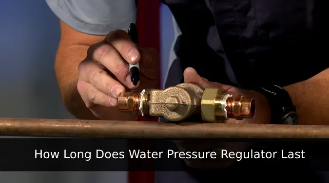 How Long Does Water Pressure Regulator Last