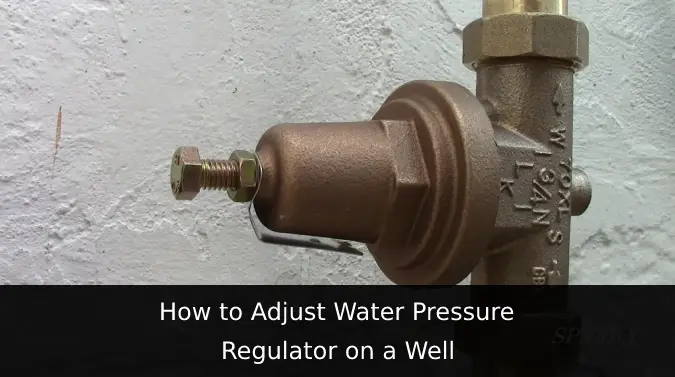 How to Adjust Water Pressure Regulator on a Well