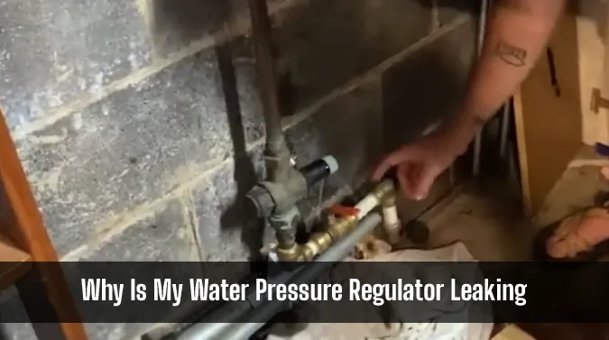 Why Is My Water Pressure Regulator Leaking