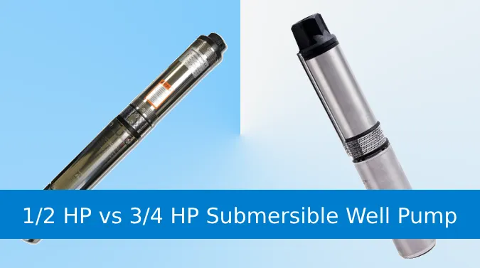1 by 2 HP vs 3 by 4 HP Submersible Well Pump