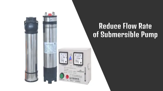 How to Reduce Flow Rate of Submersible Pum