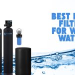 Best Iron Filter for Well Water