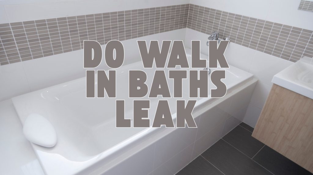 Do Walk in Baths Leak