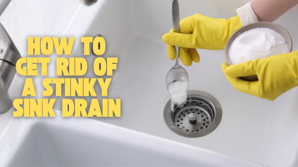 how to get rid of a stinky sink drain