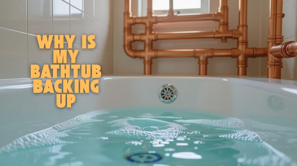 why is my bathtub backing up